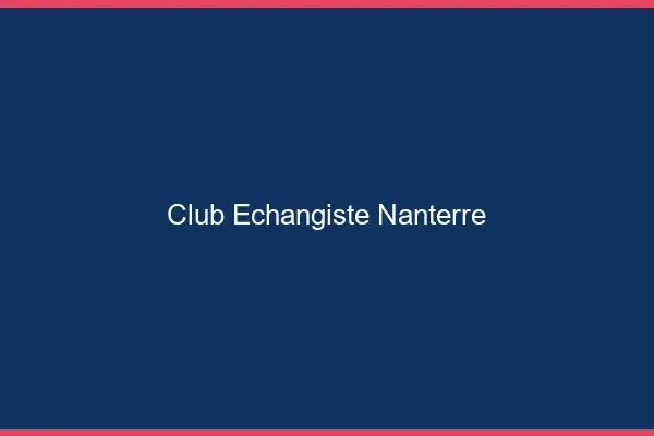Club échangiste Nanterre