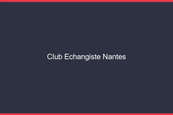 Club échangiste Nantes