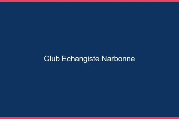 Club échangiste Narbonne
