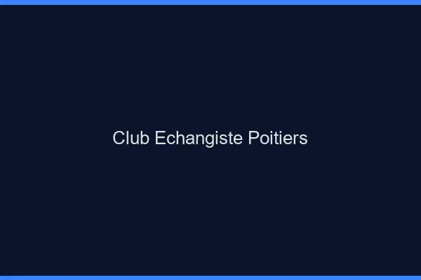 Club échangiste Poitiers