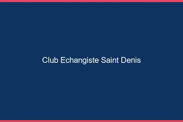 Club échangiste Saint-Denis