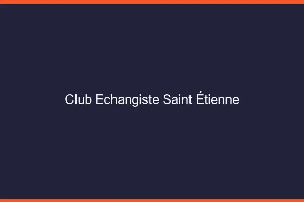 Club échangiste Saint-Étienne