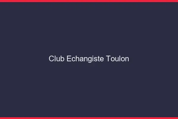 Club échangiste Toulon