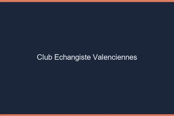 Club échangiste Valenciennes