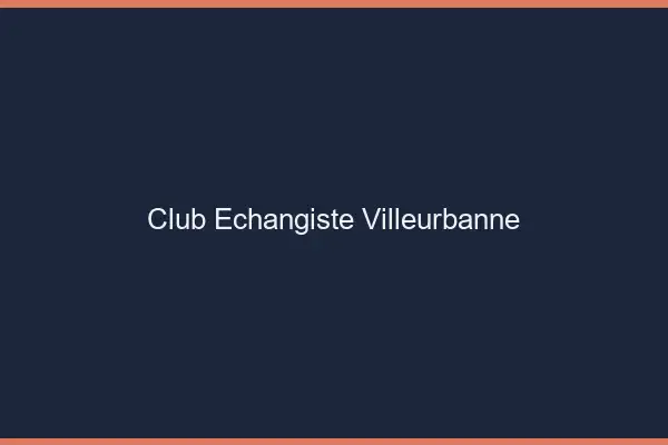 Club échangiste Villeurbanne