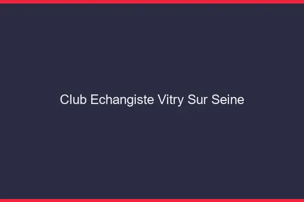 Club échangiste Vitry-sur-Seine