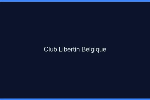 Club libertin Belgique