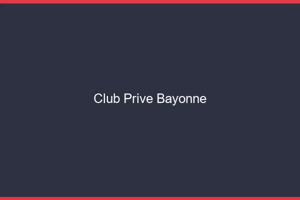 Club privé Bayonne