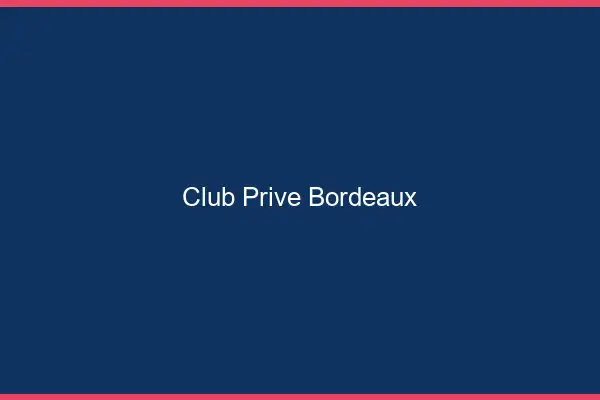 Club privé Bordeaux