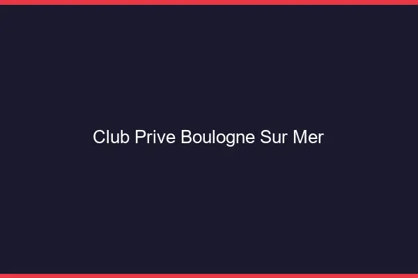 Club privé Boulogne-sur-Mer