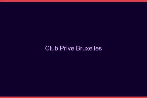 Club privé Bruxelles