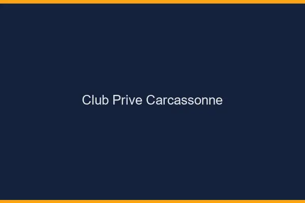 Club privé Carcassonne
