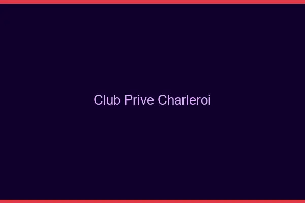 Club privé Charleroi