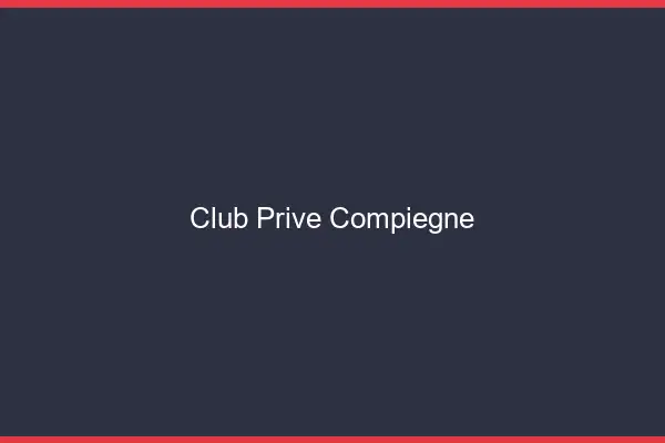 Club privé Compiègne