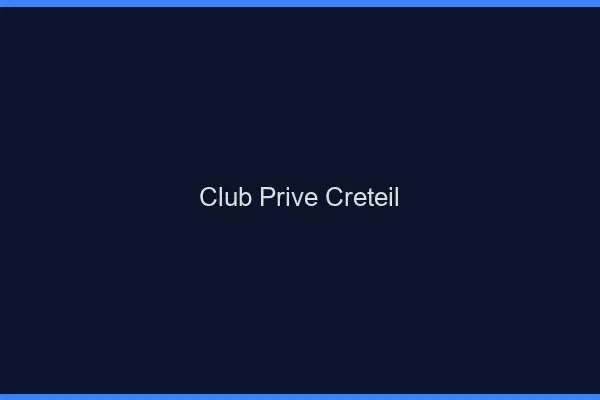 Club privé Créteil