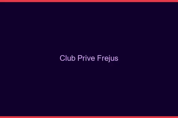 Club privé Fréjus
