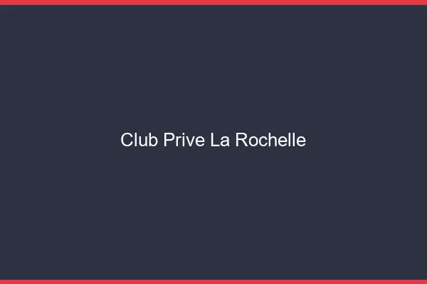 Club privé la rochelle