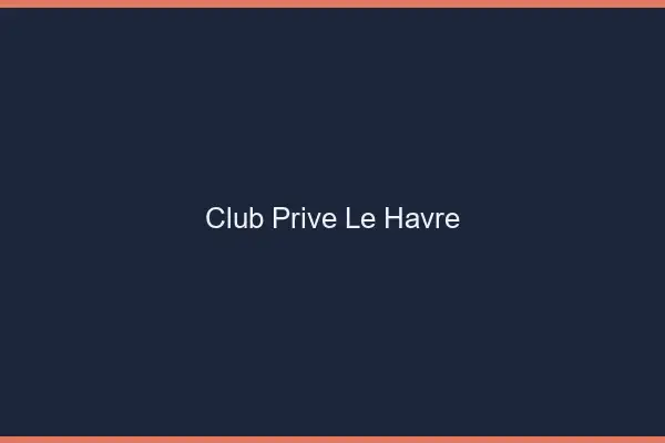 Club privé le havre