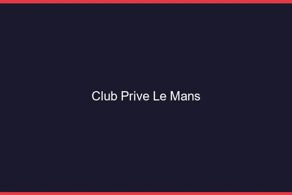 Club privé le mans