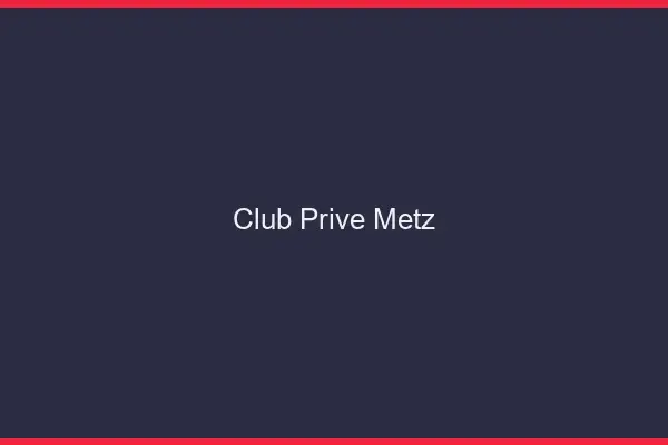 Club privé Metz