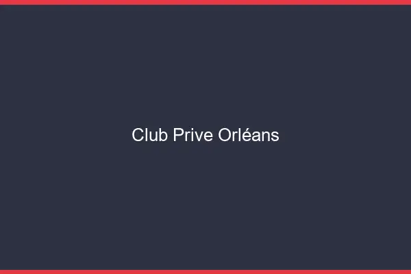 Club privé Orléans