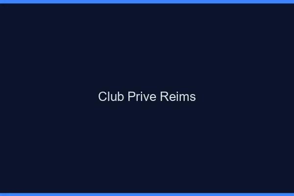 Club privé Reims