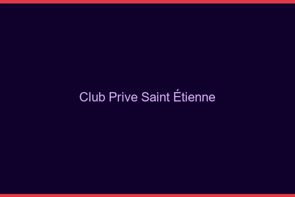 Club privé Saint-Étienne