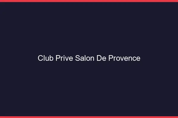 Club privé Salon-de-Provence