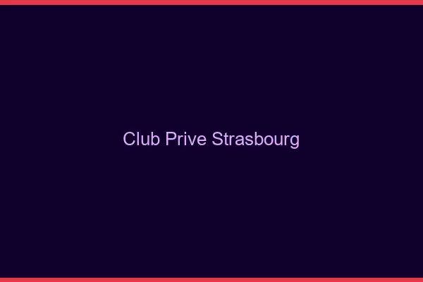 Club privé Strasbourg
