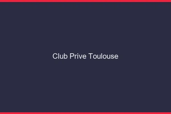 Club privé Toulouse