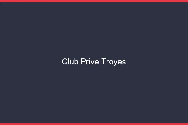 Club privé Troyes