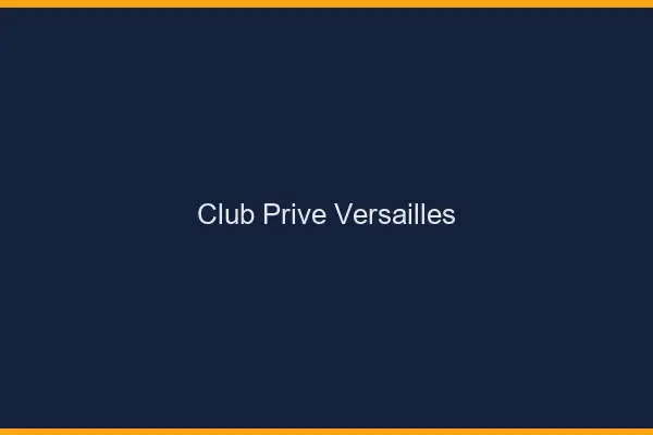 Club privé Versailles