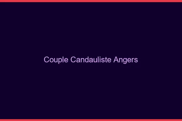 Couple candauliste Angers