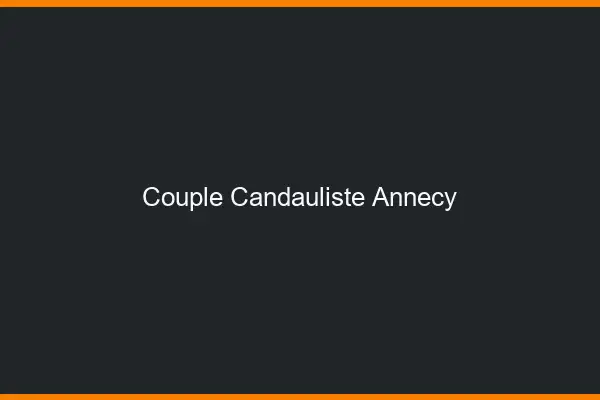 Couple candauliste Annecy