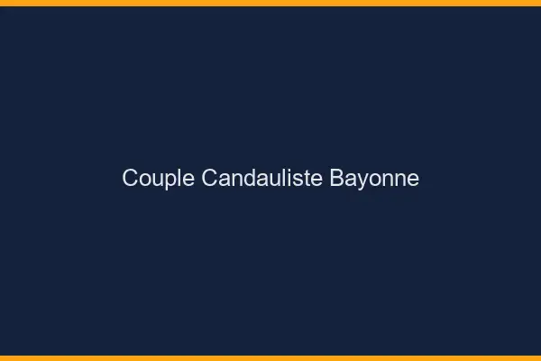 Couple candauliste Bayonne