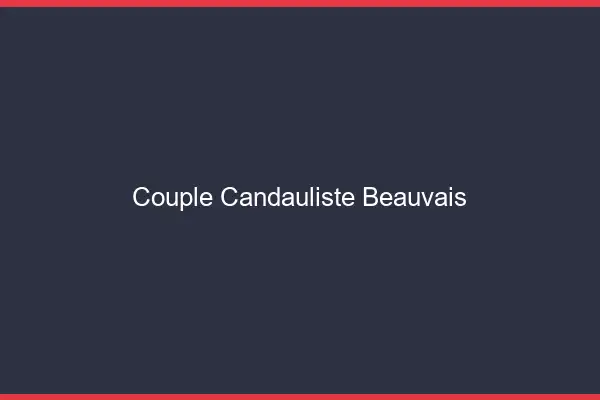 Couple candauliste Beauvais
