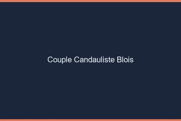 Couple candauliste Blois