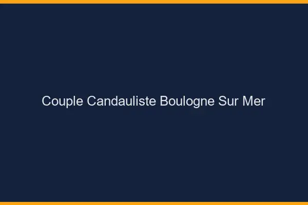 Couple candauliste Boulogne-sur-Mer