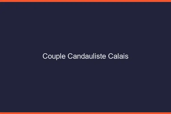 Couple candauliste Calais