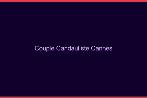 Couple candauliste Cannes