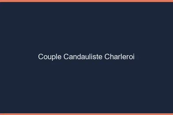 Couple candauliste Charleroi