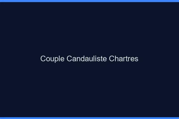 Couple candauliste Chartres