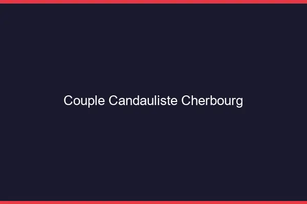 Couple candauliste Cherbourg