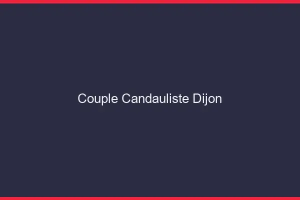 Couple candauliste Dijon