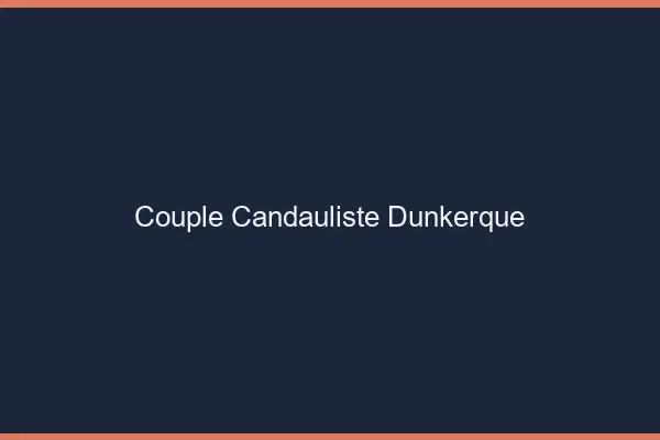 Couple candauliste Dunkerque