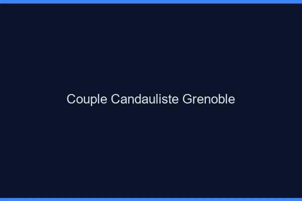 Couple candauliste Grenoble