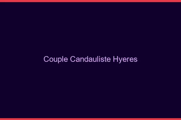Couple candauliste Hyères