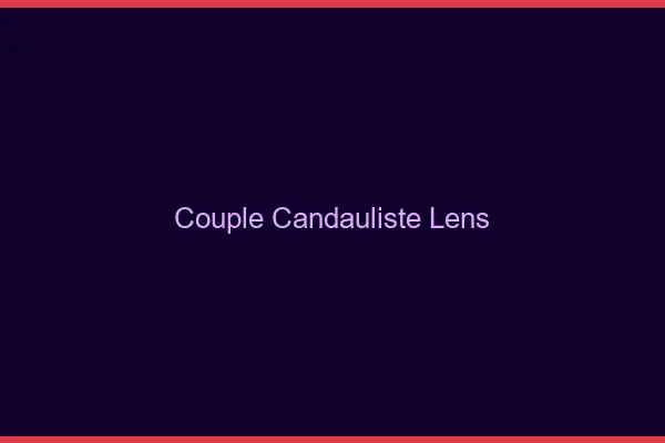 Couple candauliste Lens