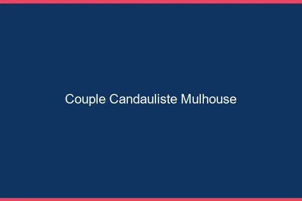 Couple candauliste Mulhouse