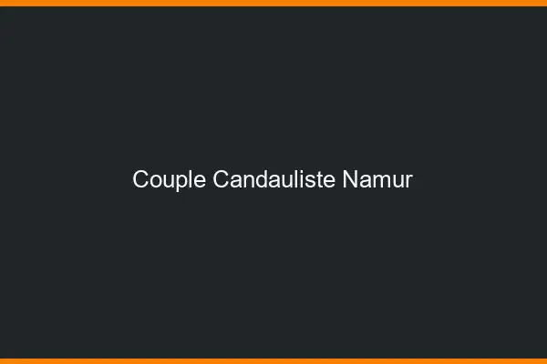 Couple candauliste Namur